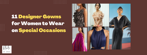 11 Designer Gowns for Women to Wear on Special Occasions